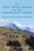 The Early Nizari Ismailis and Their Neighbouring Powers The Early Nizari Ismailis and Their Neighbouring Powers