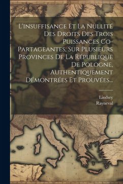 Cover L'insuffisance Et La Nullité Des Droits Des Trois Puissances Co-partageantes, Sur Plusieurs Provinces De La République De Pologne, Authentiquement Dém