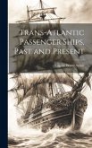Trans-Atlantic Passenger Ships, Past and Present Trans-Atlantic Passenger Ships, Past and Present