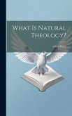 What Is Natural Theology? What Is Natural Theology?