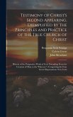 Testimony of Christ's Second Appearing, Exemplified by the Principles and Practice of the True Church of Christ: History of the Progressive Work of Go