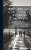 L'education par l'instruction et les Theories Pedagogiques de Herbart.