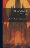 Memoriale Rituum: Pro Aliquibus Praestantioribus Sacris Functionibus Persolvendis In Minoribus Ecclesiis Parochialibus......