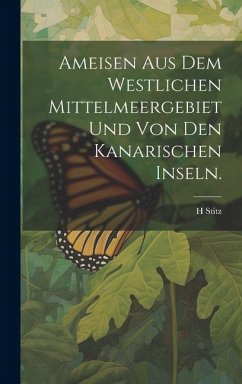 Ameisen aus dem Westlichen Mittelmeergebiet und von den Kanarischen Inseln. - Stitz, H.