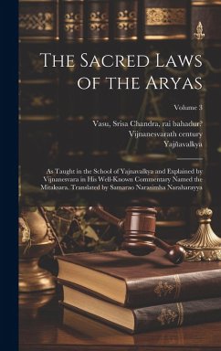 The Sacred Laws of the Aryas; as Taught in the School of Yajnavalkya and Explained by Vijnanesvara in His Well-known Commentary Named the Mitaksara. T