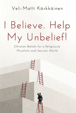 I Believe. Help My Unbelief! - Kärkkäinen, Veli-Matti