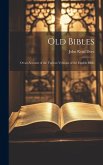 Old Bibles: Or an Account of the Various Versions of the English Bible