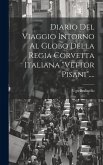 Diario Del Viaggio Intorno Al Globo Della Regia Corvetta Italiana &quote;vettor Pisani&quote;....