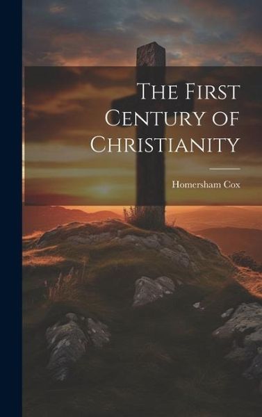 The First Century of Christianity The First Century of Christianity