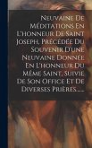 Neuvaine De Méditations En L'honneur De Saint Joseph, Précédée Du Souvenir D'une Neuvaine Donnée En L'honneur Du Même Saint, Suivie De Son Office Et D