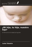 ¿Mi hijo, tu hijo, nuestro hijo? ¿Mi hijo, tu hijo, nuestro hijo?