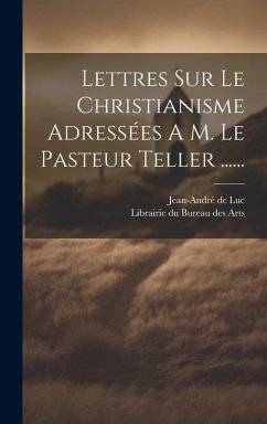 Cover Lettres Sur Le Christianisme Adressées A M. Le Pasteur Teller ......