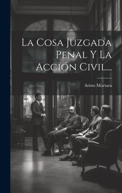 La Cosa Juzgada Penal Y La Acción Civil... - Mortara, Aristo