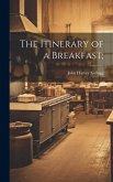 The Itinerary of a Breakfast; The Itinerary of a Breakfast;