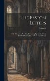 The Paston Letters: 1422-1509 A.D. a New Ed., Containing Upwards of Four Hundred Letters, Etc., Hitherto Unpublished; Volume 2