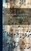 Les Transmutations Rythmiques .. Les Transmutations Rythmiques ..