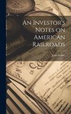 An Investor's Notes on American Railroads An Investor's Notes on American Railroads