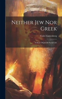 Cover Neither Jew Nor Greek: A Story Of Jewish Social Life