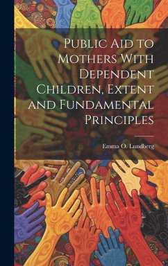 Public aid to Mothers With Dependent Children, Extent and Fundamental Principles - Lundberg, Emma O.