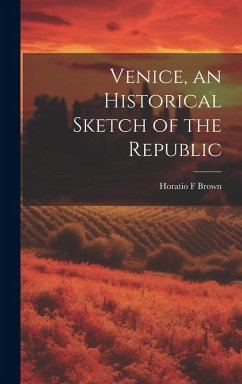 Cover Venice, an Historical Sketch of the Republic