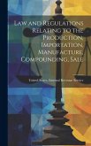 Law and Regulations Relating to the Production, Importation, Manufacture, Compounding, Sale