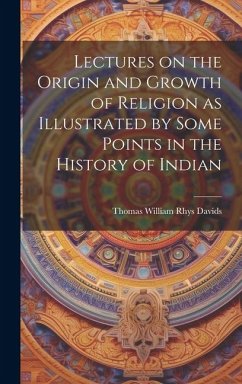Cover Lectures on the Origin and Growth of Religion as Illustrated by Some Points in the History of Indian
