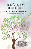 De¿i¿im Bedeni - Kendinizi iyile¿tirmek, sevmek ve güçlendirmek için bedenimizi kullanmak De¿i¿im Bedeni - Kendinizi iyile¿tirmek, sevmek ve güçlendirmek için bedenimizi kullanmak