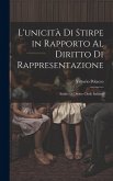 L'unicità Di Stirpe in Rapporto Al Diritto Di Rappresentazione: Studio Di Diritto Civile Italiano