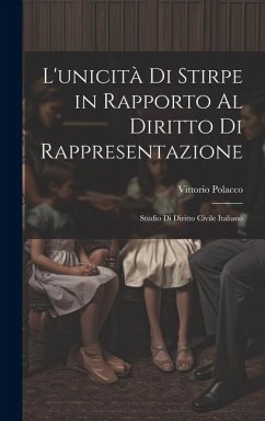 L'unicità Di Stirpe in Rapporto Al Diritto Di Rappresentazione: Studio Di Diritto Civile Italiano - Polacco, Vittorio