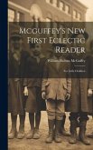 Mcguffey's New First Eclectic Reader: For Little Children