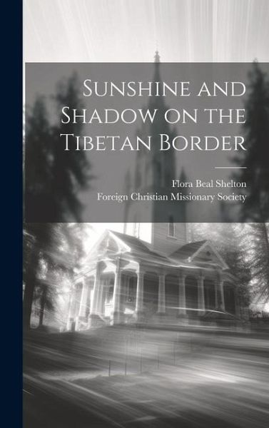 Sunshine and Shadow on the Tibetan Border Sunshine and Shadow on the Tibetan Border