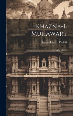 Khazna-e muhawart; or, Urdu idioms - Phillott, Douglas Craven