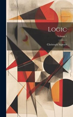 Logic; Volume 1 - Sigwart, Christoph