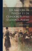 Les Amours De Psyche Et De Cupidon, Suivies D'adonis, Poeme