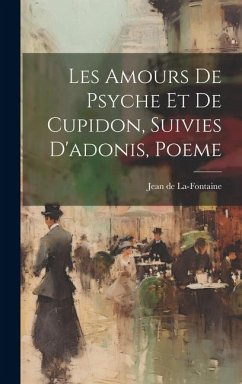 Les Amours De Psyche Et De Cupidon, Suivies D'adonis, Poeme - La-Fontaine, Jean de