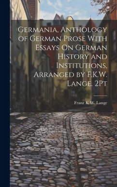 Cover Germania, Anthology of German Prose With Essays On German History and Institutions, Arranged by F.K.W. Lange. 2Pt