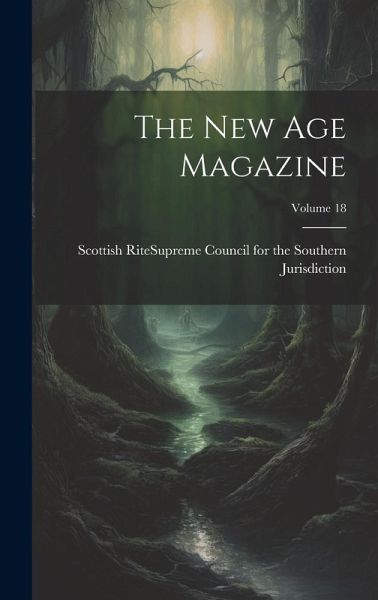The New Age Magazine; Volume 18 The New Age Magazine; Volume 18