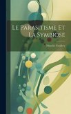 Le parasitisme et la symbiose Le parasitisme et la symbiose