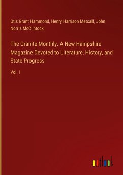 The Granite Monthly. A New Hampshire Magazine Devoted to Literature, History, and State Progress