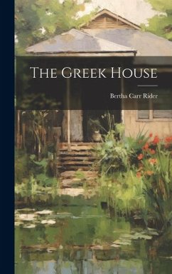 The Greek House - Rider, Bertha Carr