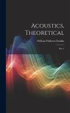 Acoustics, Theoretical: Part 1