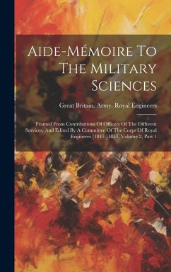 Cover Aide-mémoire To The Military Sciences: Framed From Contributions Of Officers Of The Different Services, And Edited By A Committee Of The Corps Of Roya