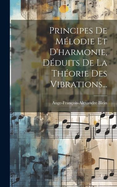 Principes De Mélodie Et D'harmonie, Déduits De La Théorie Des Vibrations...