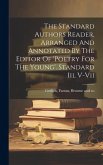 The Standard Authors Reader, Arranged And Annotated By The Editor Of 'poetry For The Young'. Standard Iii, V-vii