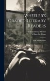 Wheeler's Graded Literary Readers: With Interpretations