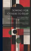 Sowing for Others to Reap; a Collection of Papers ... of the Ohio Federation of Colored Women's Clubs