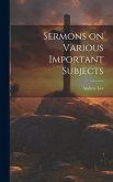 Sermons on Various Important Subjects