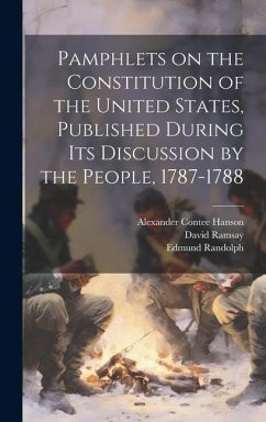 Pamphlets on the Constitution of the United States, Published During its Discussion by the People, 1787-1788 - Lee, Richard Henry; Ford, Paul Leicester; Wilson, James
