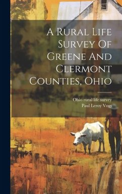 A Rural Life Survey Of Greene And Clermont Counties, Ohio - Vogt, Paul Leroy