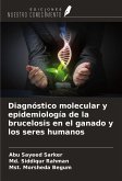 Diagnóstico molecular y epidemiología de la brucelosis en el ganado y los seres humanos